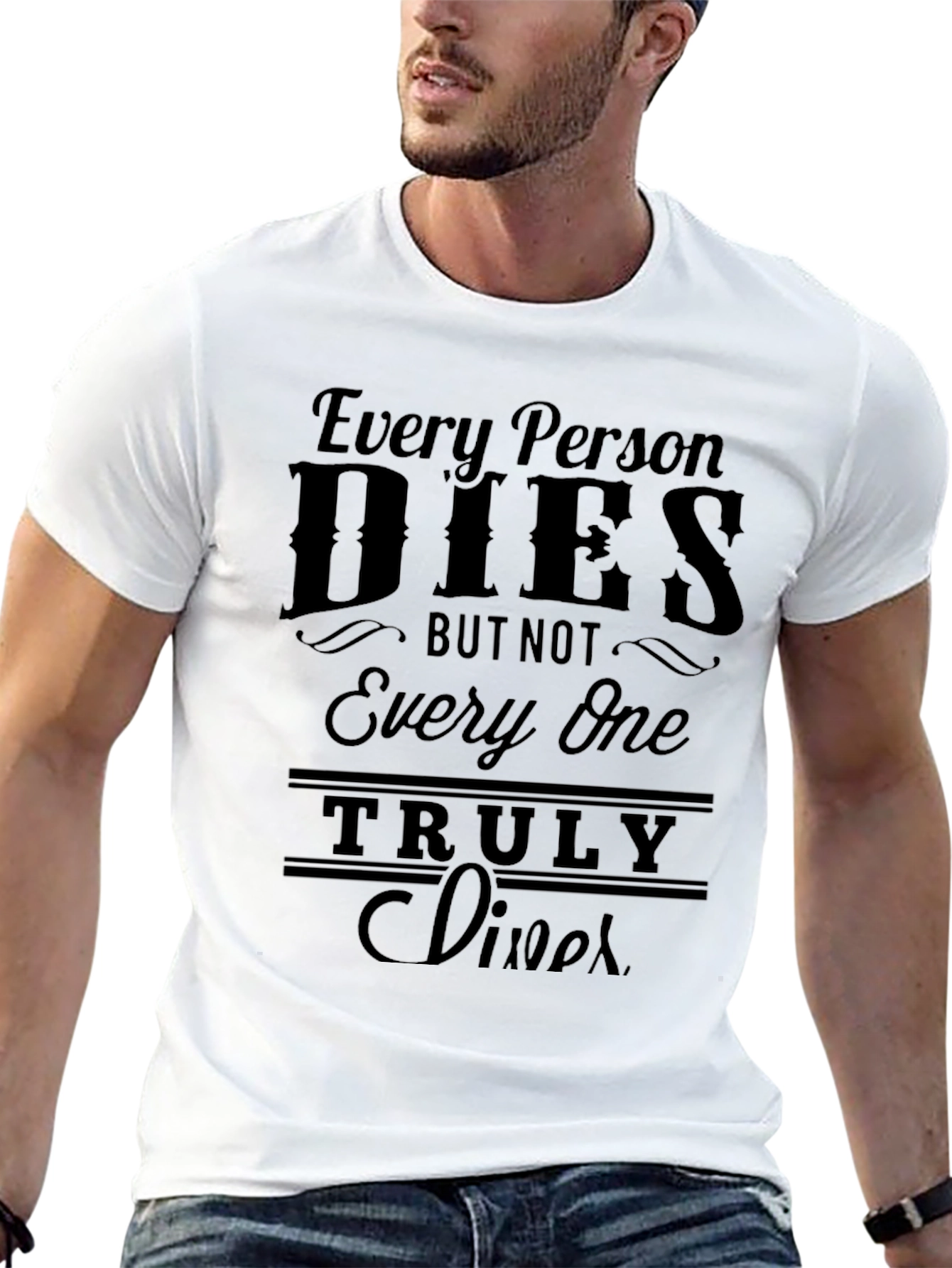 Every Person Dies T-Shirt - Live Truly