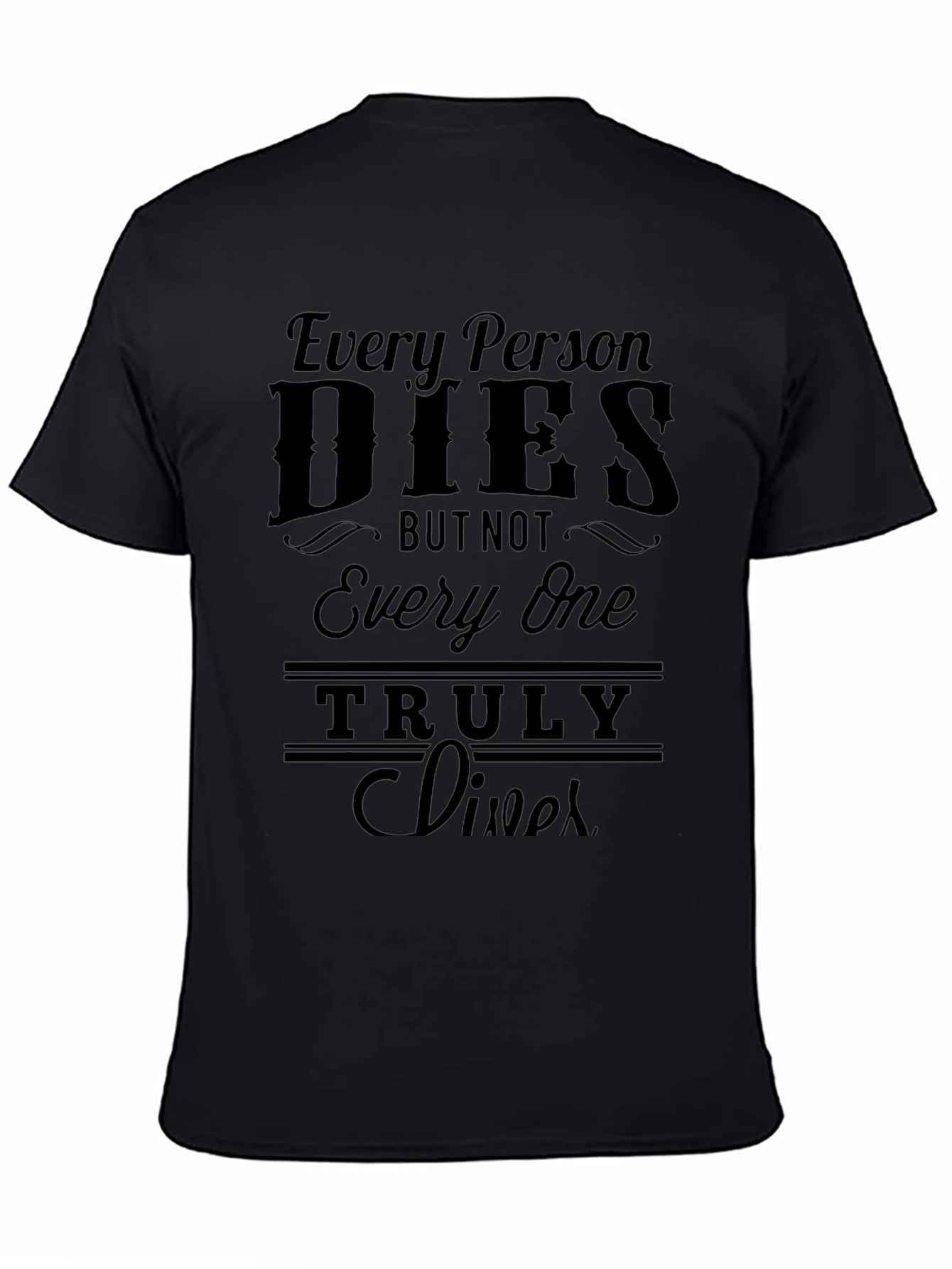 Every Person Dies T-Shirt - Live Truly