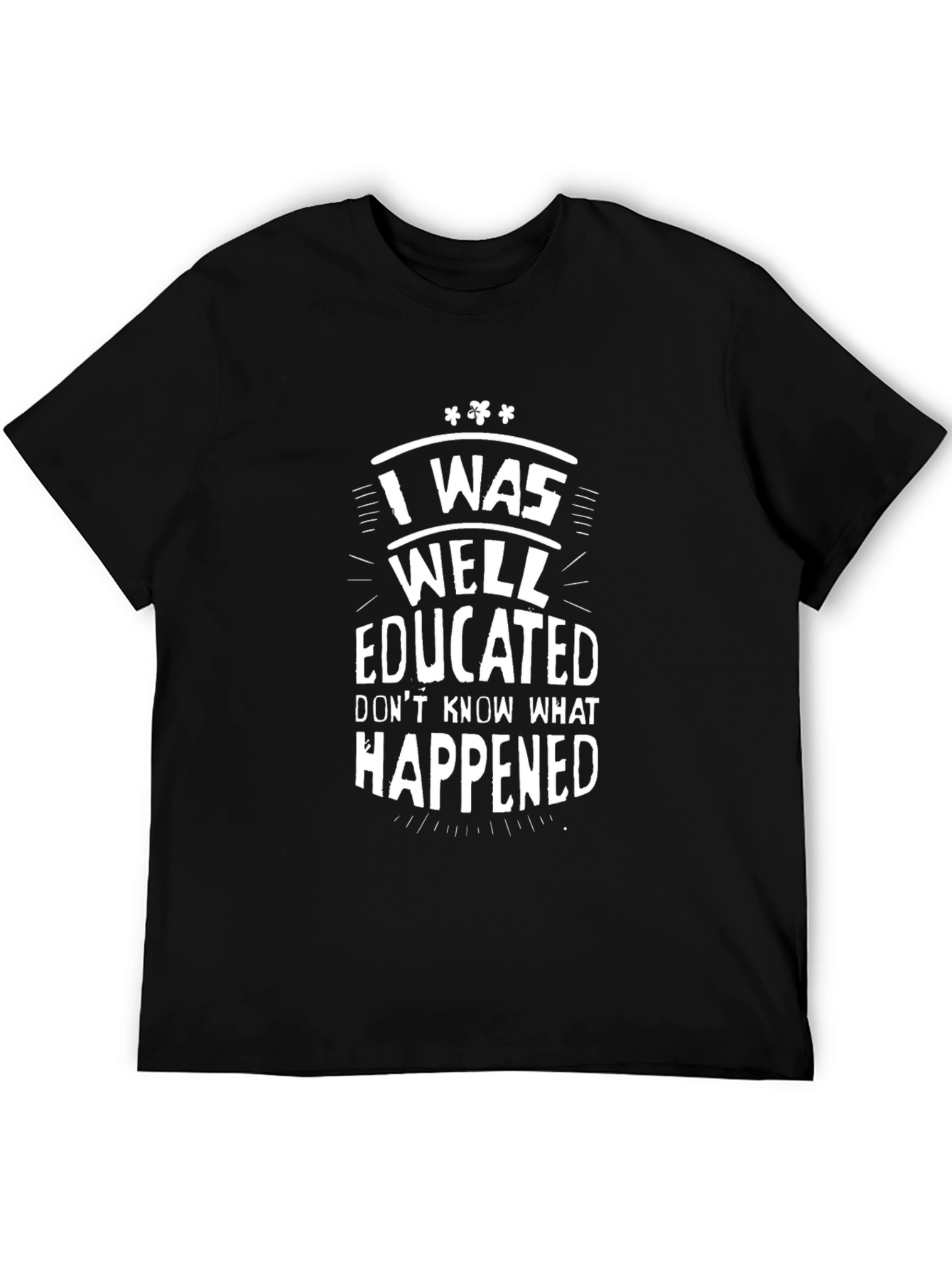 Funny I Was Well Educated Black Graphic T-Shirt