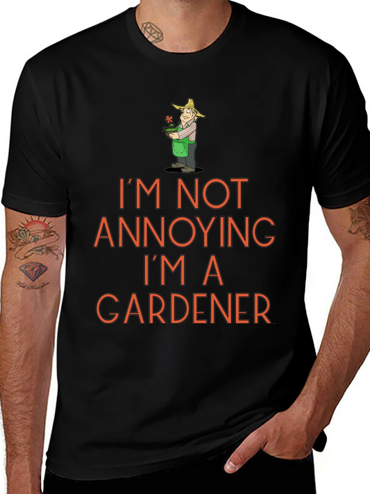 Gardener T-Shirt - Annoying? Never!