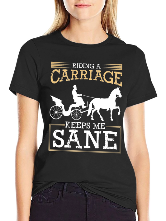 Riding Carriage Keeps Me Sane Graphic Tee
