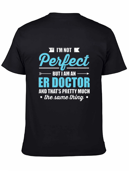 ER Doctor T-Shirt - Im Not Perfect