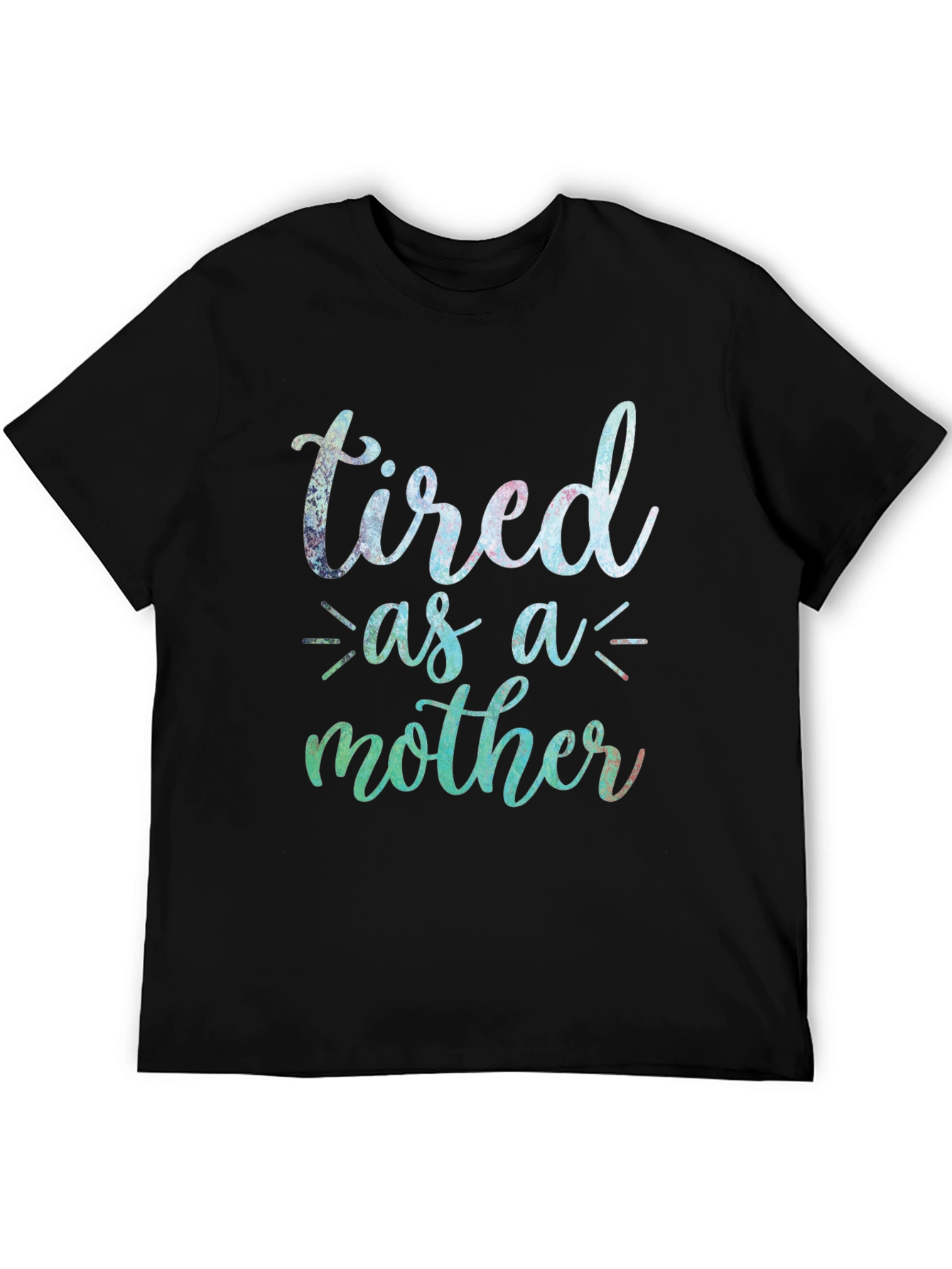 Tired as a Mother T-Shirt - Cute Mom Tee
