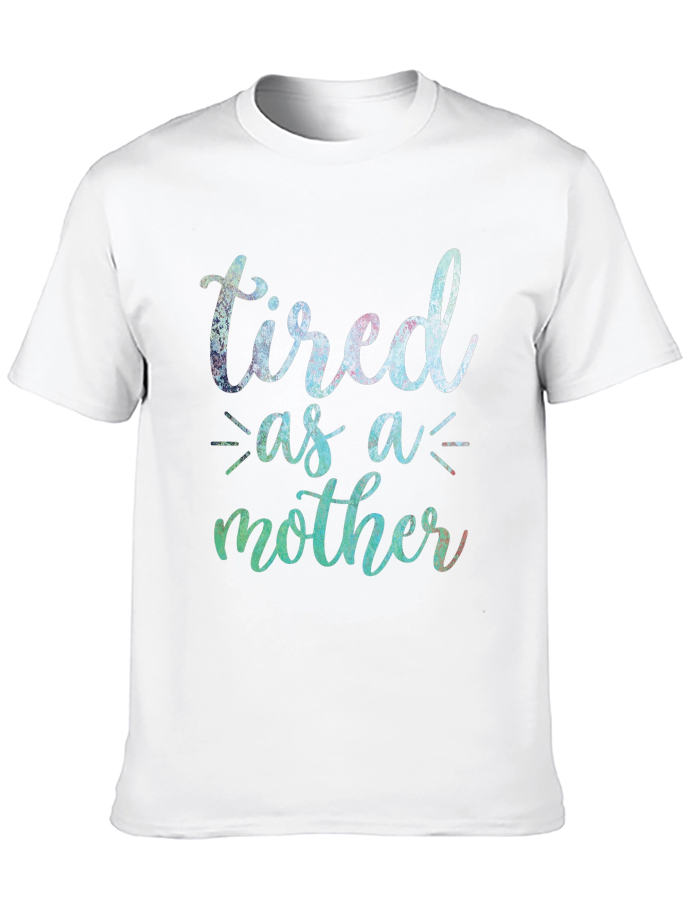 Tired as a Mother T-Shirt - Cute Mom Tee