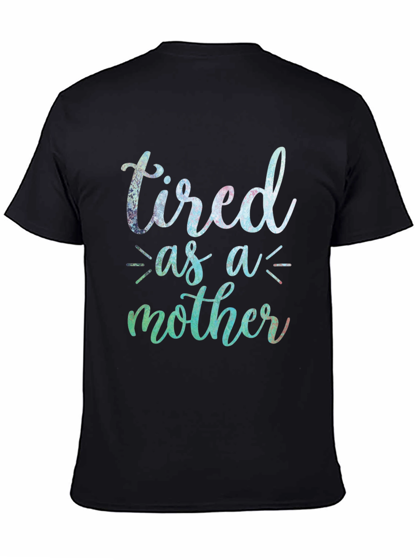 Tired as a Mother T-Shirt - Cute Mom Tee