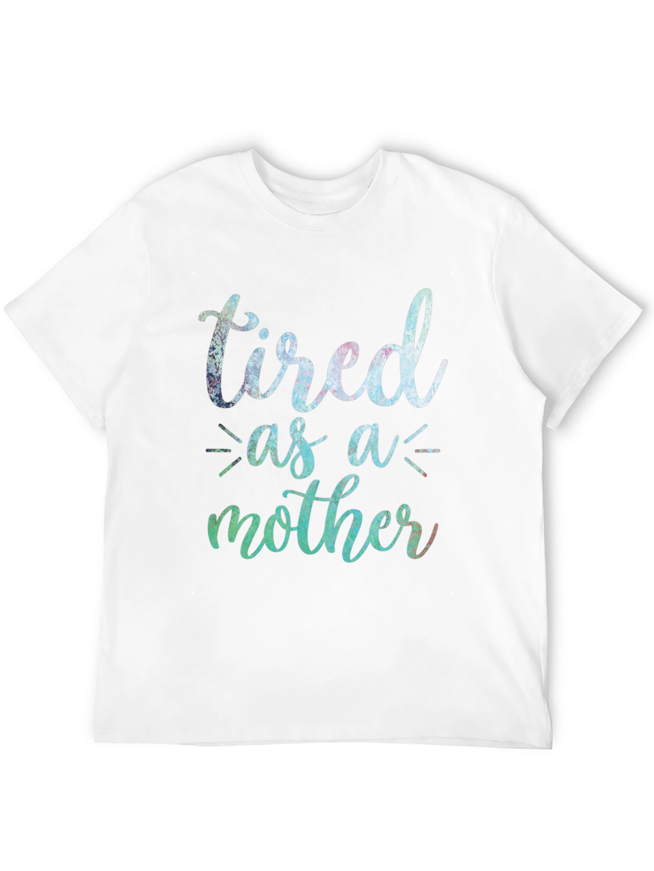 Tired as a Mother T-Shirt - Cute Mom Tee