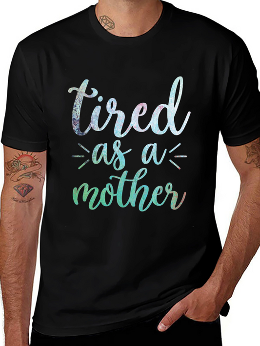 Tired as a Mother T-Shirt - Cute Mom Tee