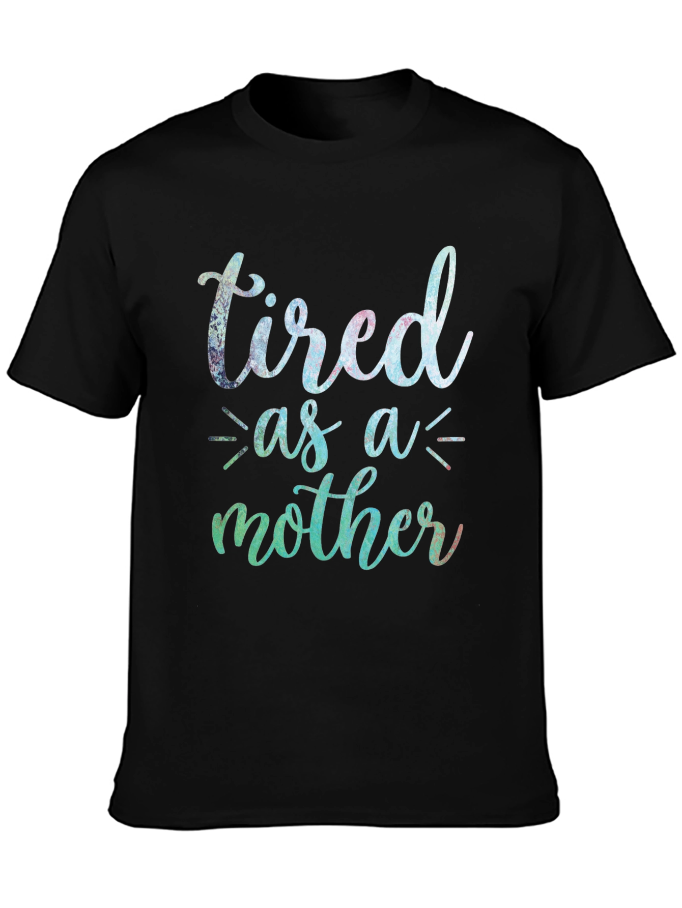 Tired as a Mother T-Shirt - Cute Mom Tee