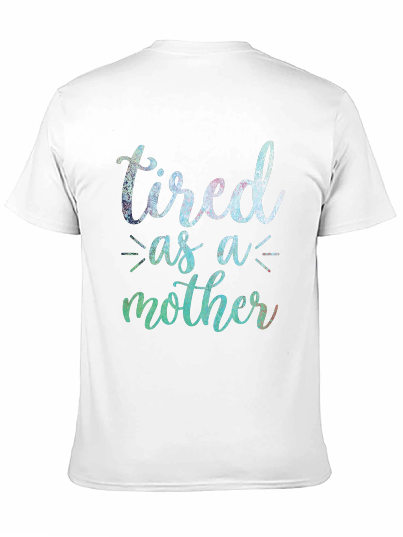 Tired as a Mother T-Shirt - Cute Mom Tee