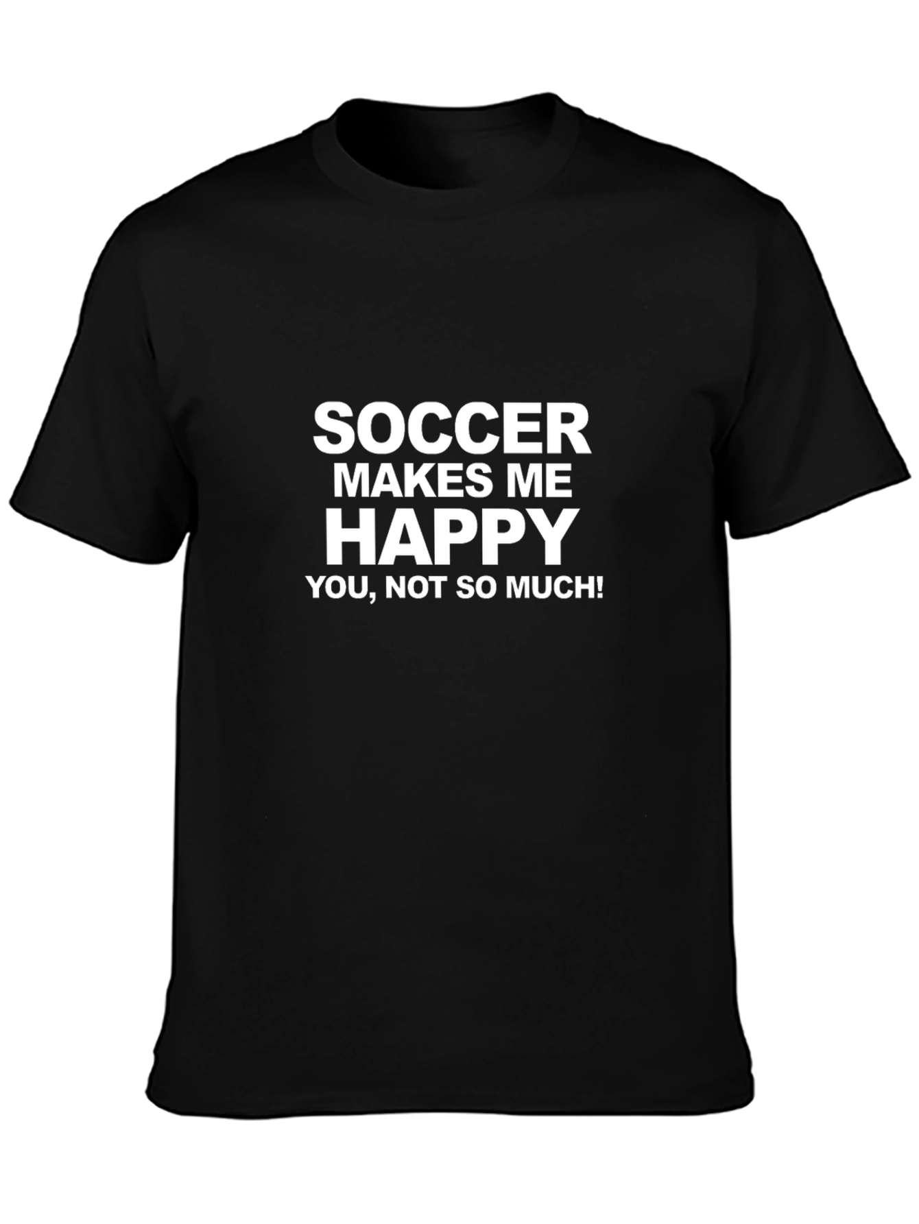 Funny Soccer Makes Me Happy Graphic T-Shirt