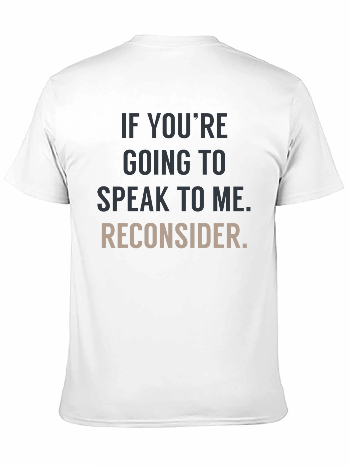 Humorous Graphic Tee: Reconsider Speaking