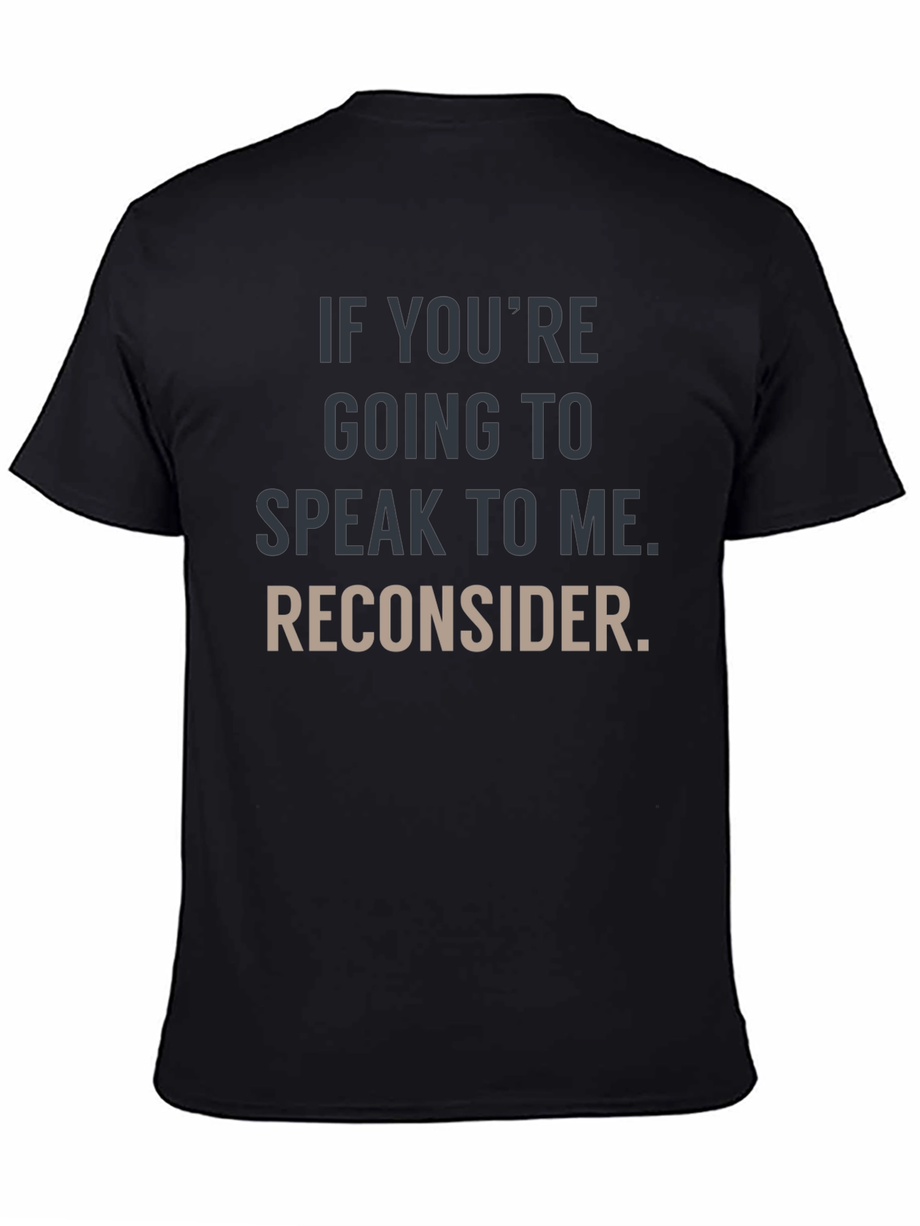 Humorous Graphic Tee: Reconsider Speaking