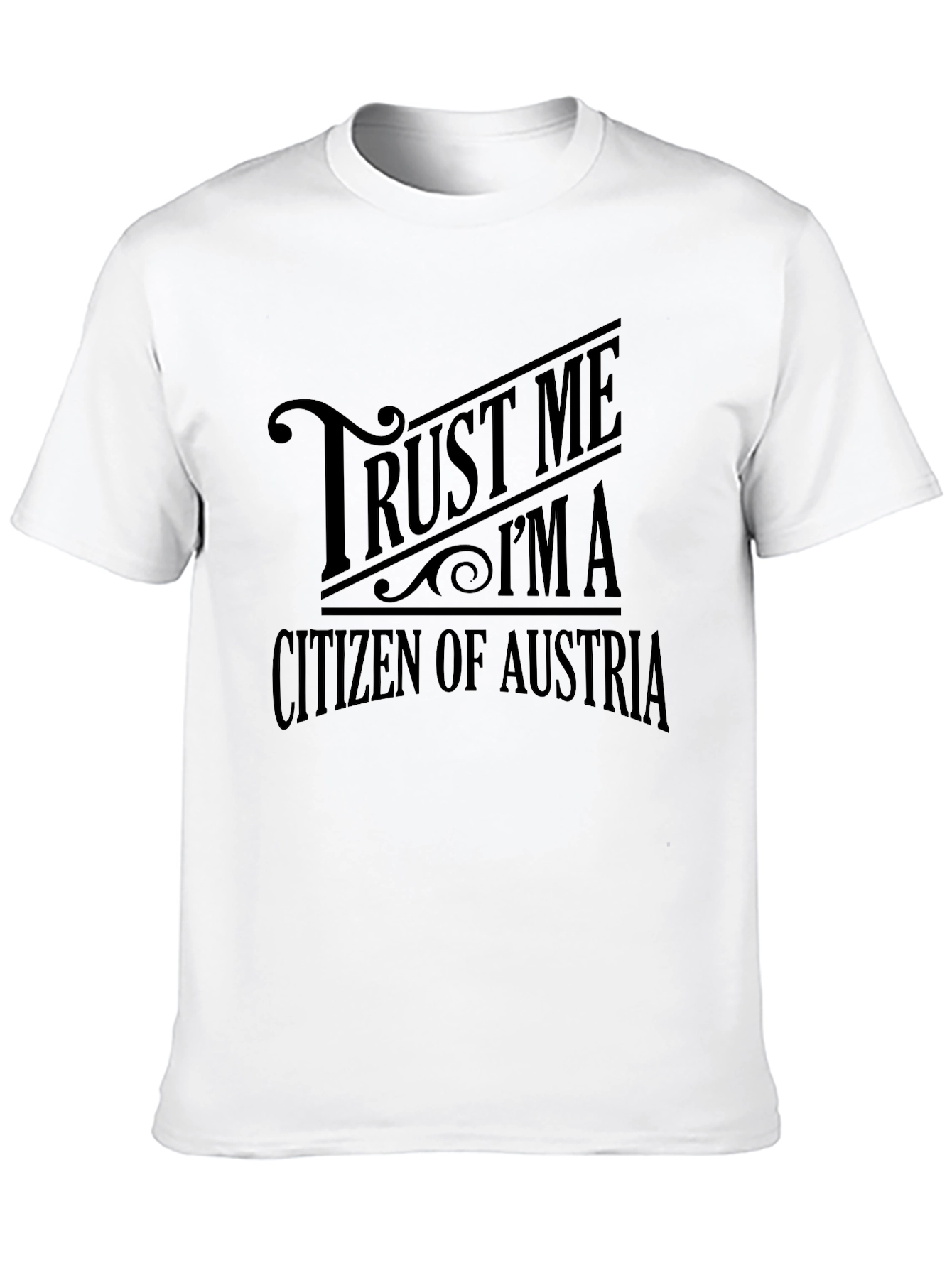 Trust Me Im A Citizen Of Austria Black T-Shirt
