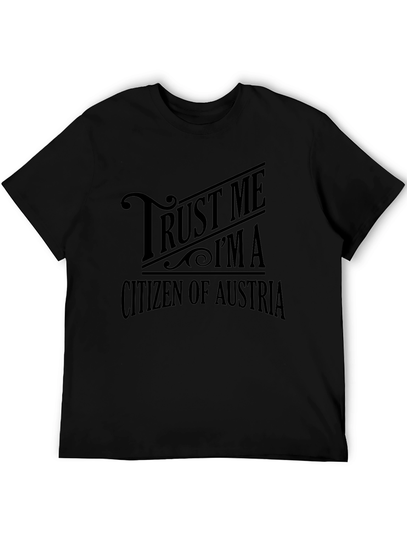 Trust Me Im A Citizen Of Austria Black T-Shirt