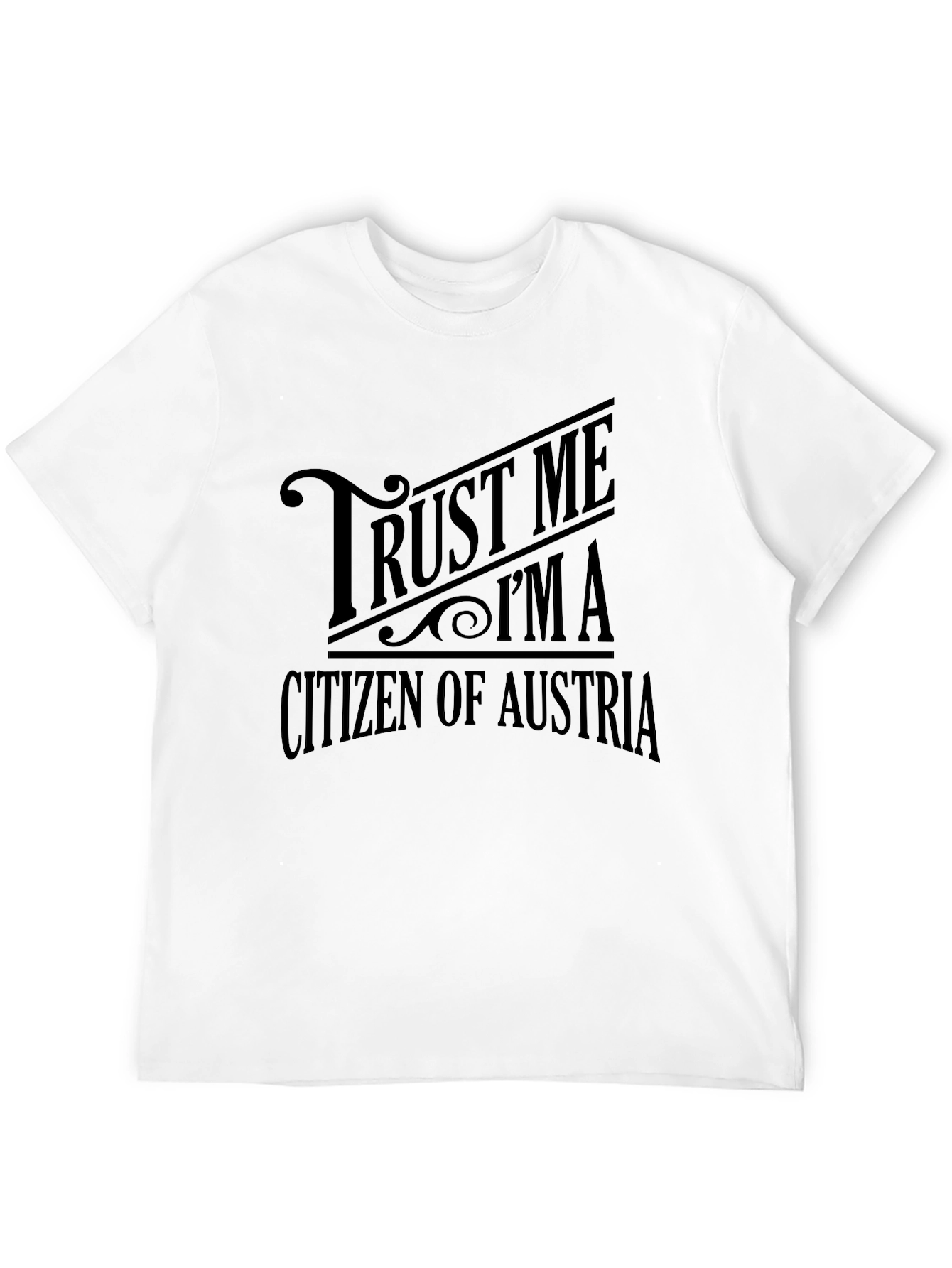 Trust Me Im A Citizen Of Austria Black T-Shirt