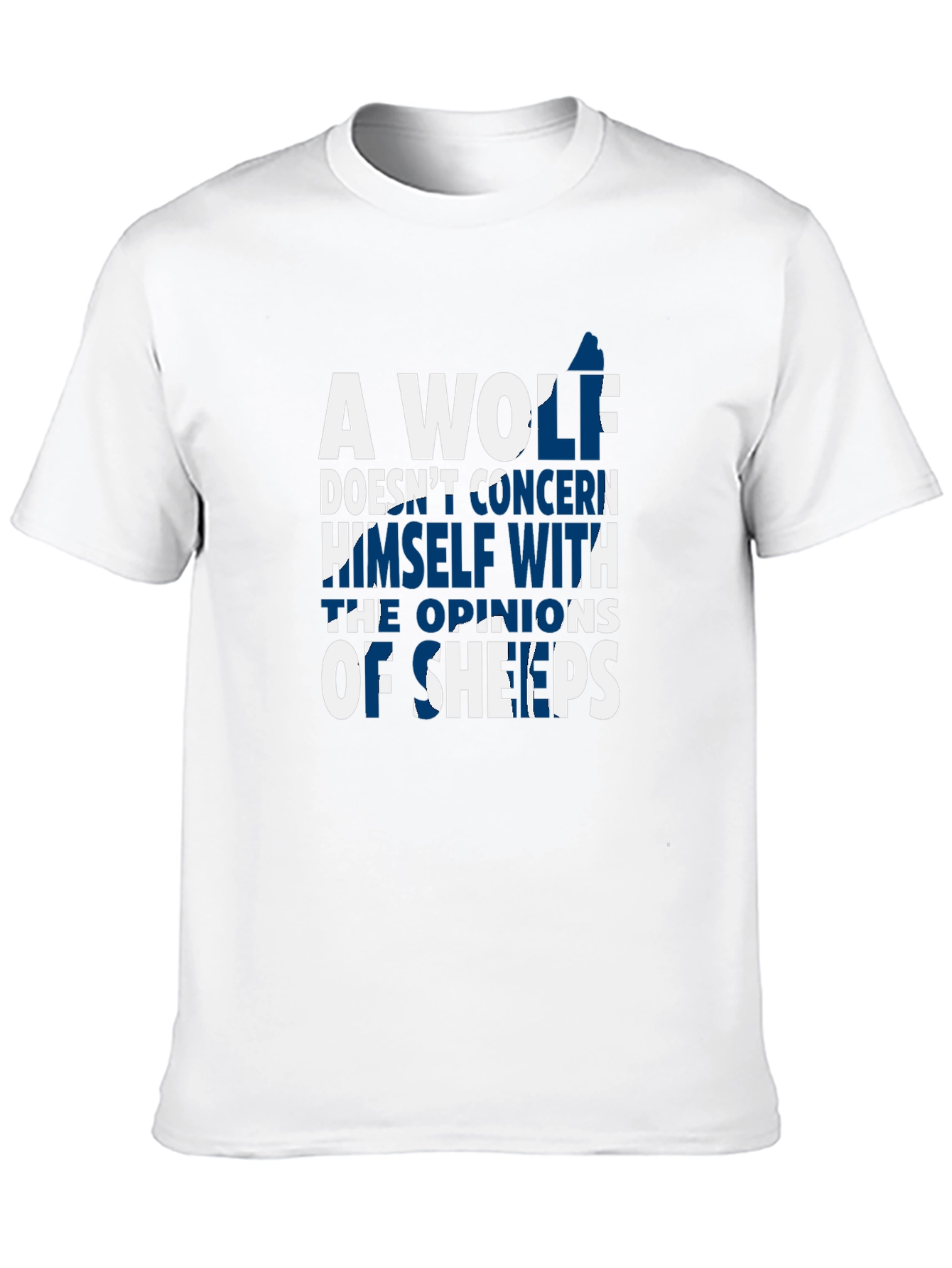 A Wolf Doesnt Concern Himself T-Shirt