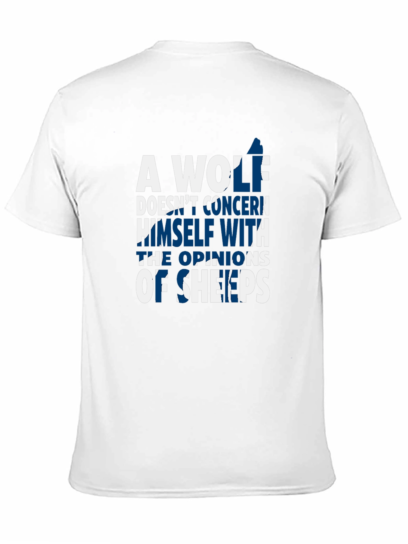 A Wolf Doesnt Concern Himself T-Shirt