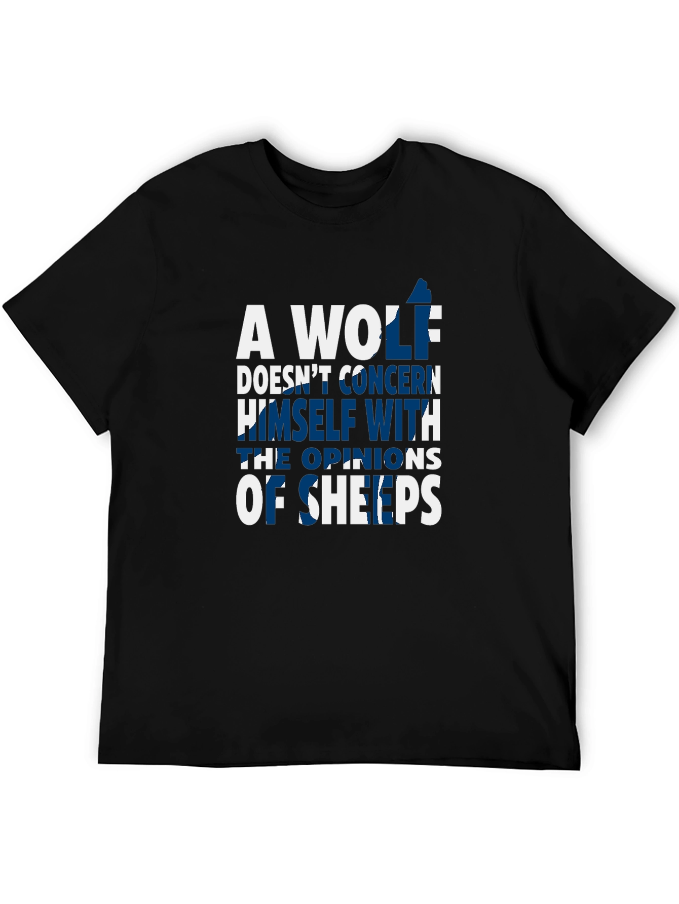A Wolf Doesnt Concern Himself T-Shirt