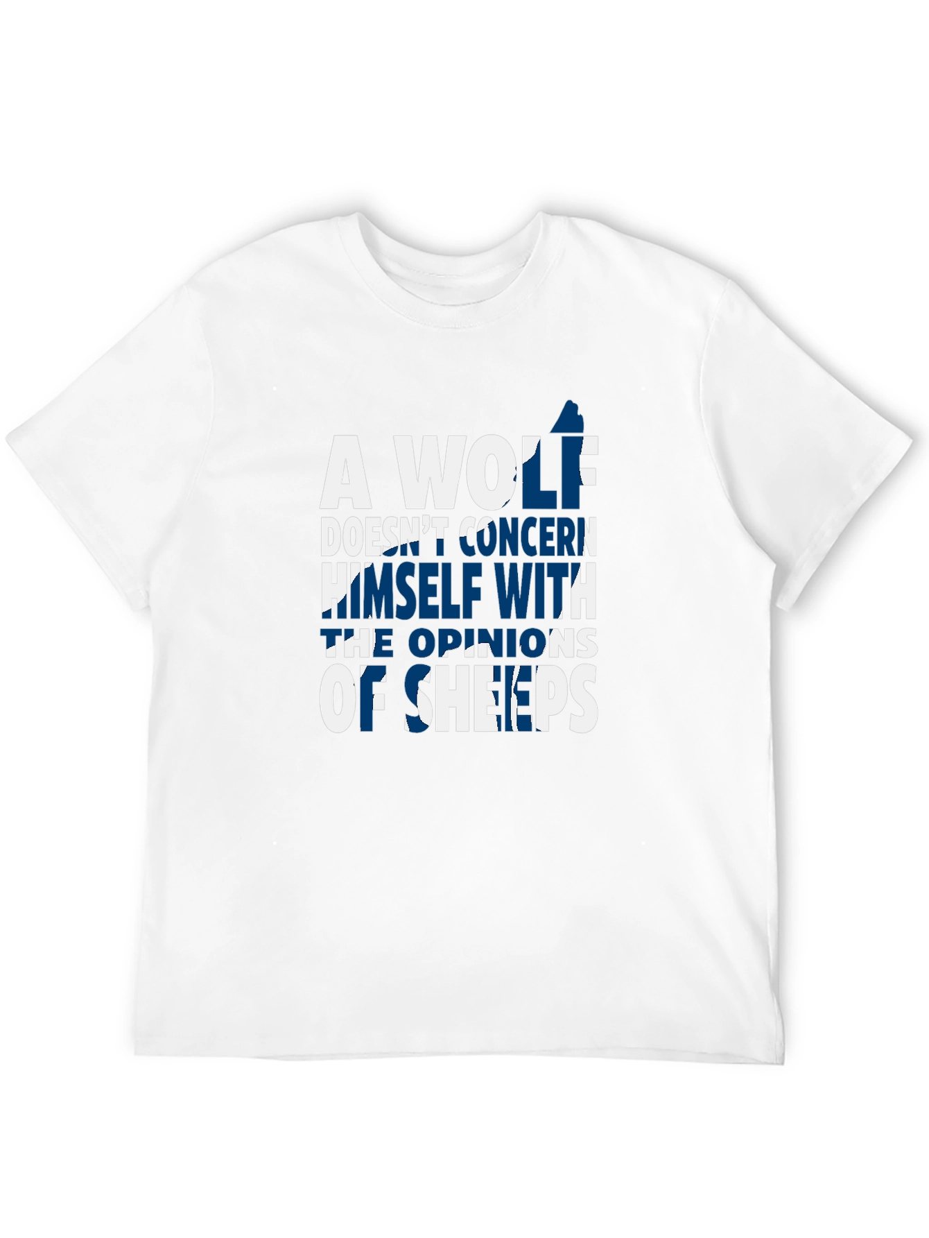 A Wolf Doesnt Concern Himself T-Shirt