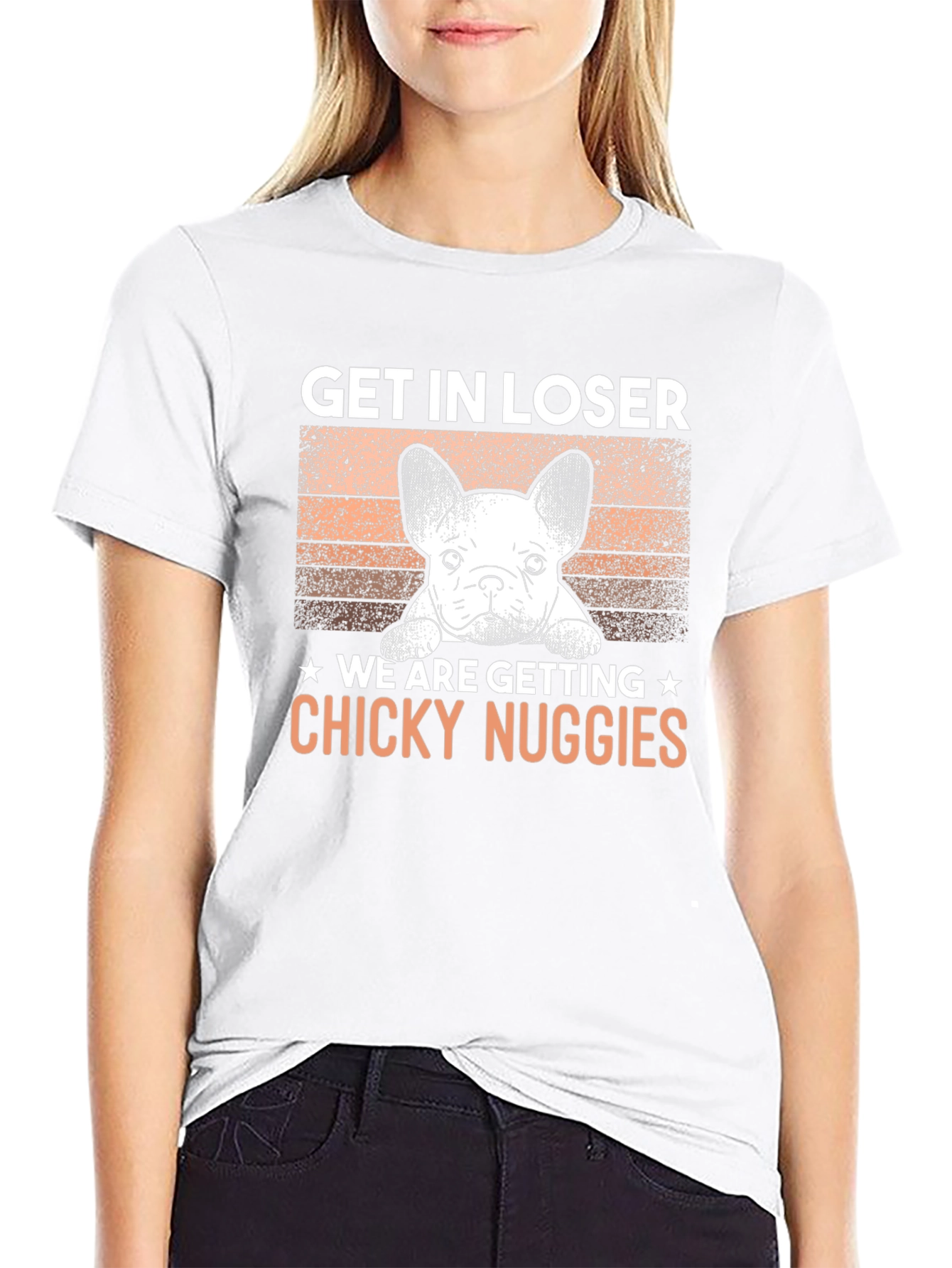 Get In Loser Chicky Nuggies T-Shirt