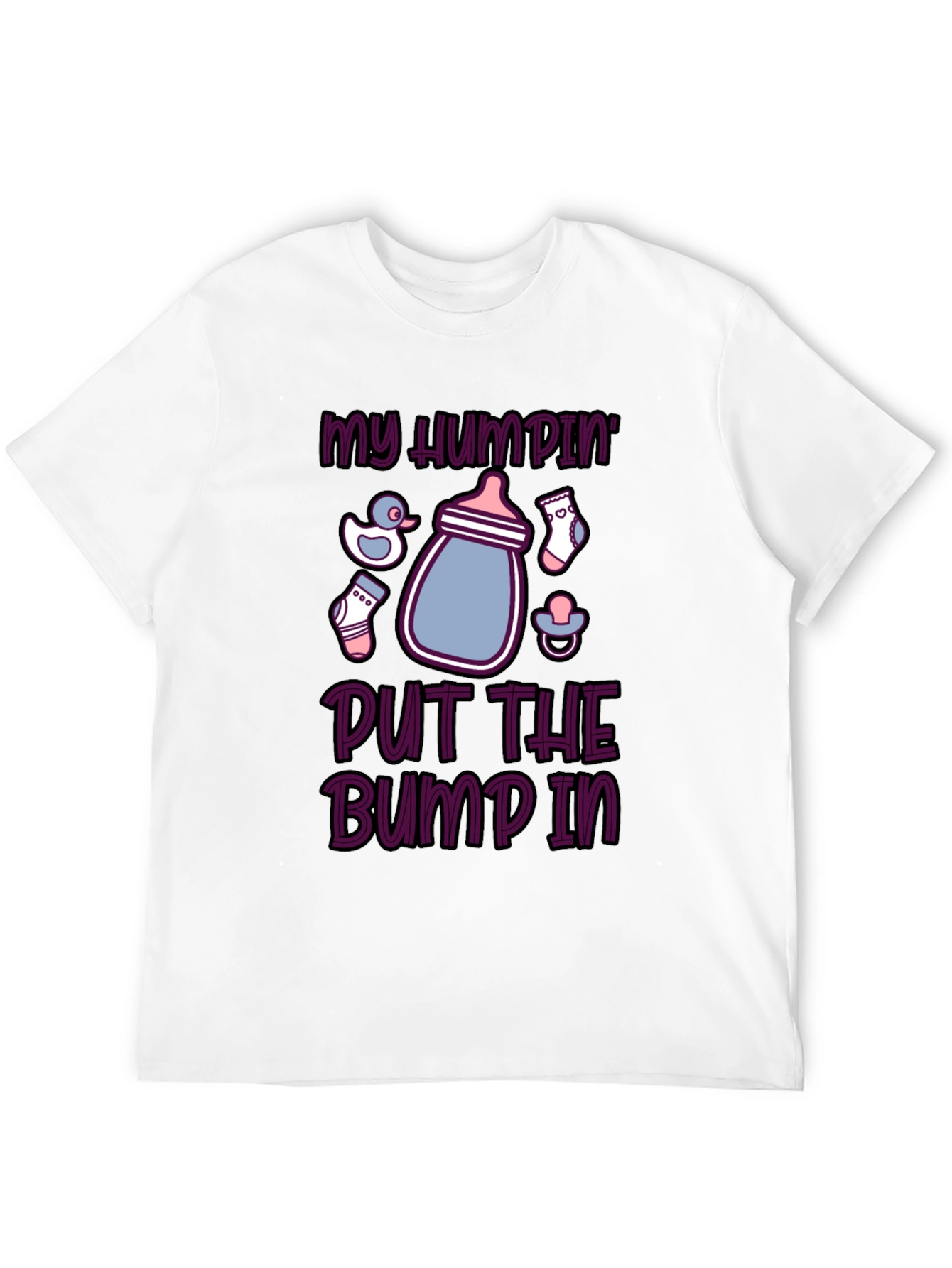 My Humpin Put the Bump In Funny Maternity T-Shirt