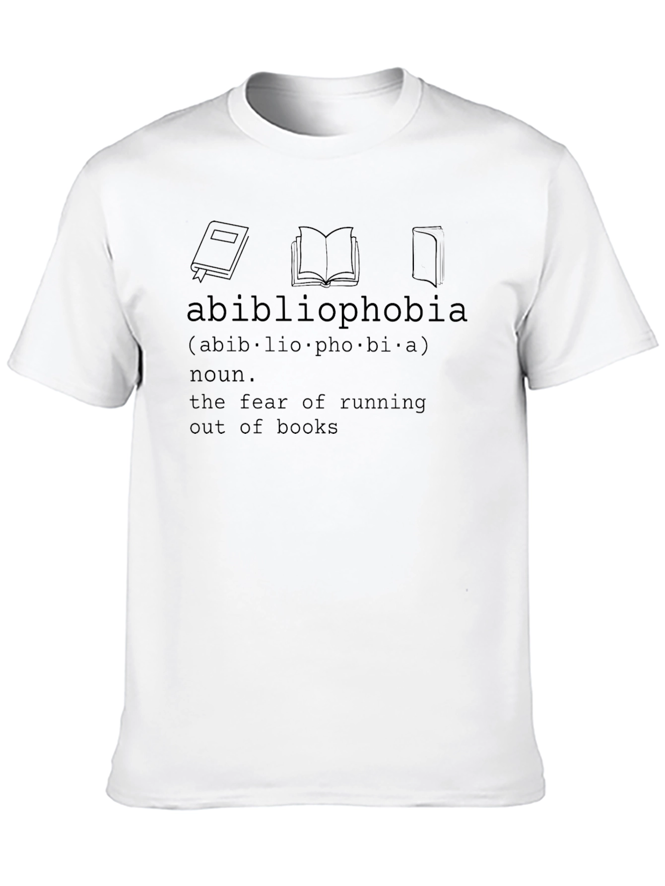 Abibliophobia T-Shirt - Fear of Running Out of Books