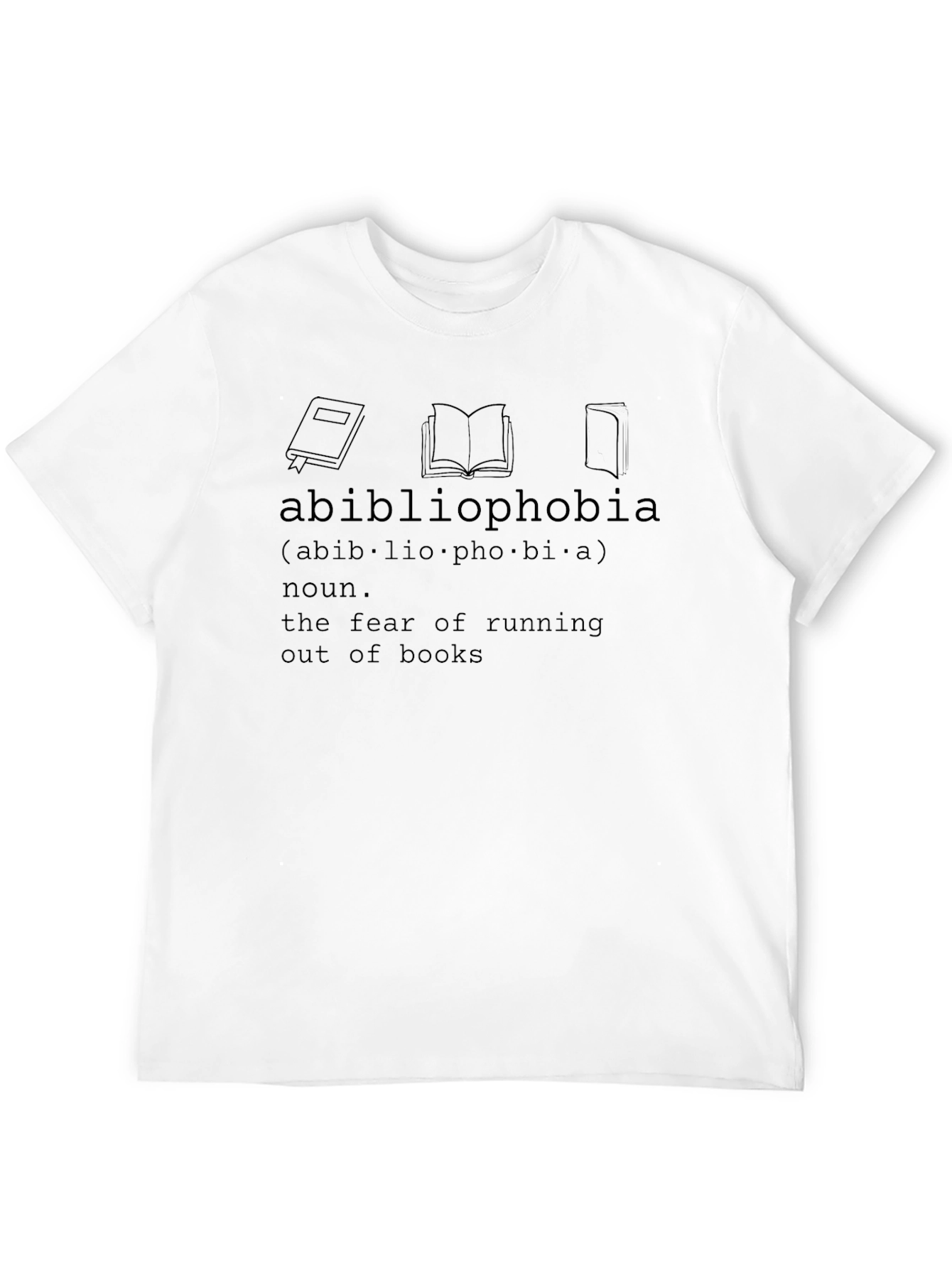 Abibliophobia T-Shirt - Fear of Running Out of Books