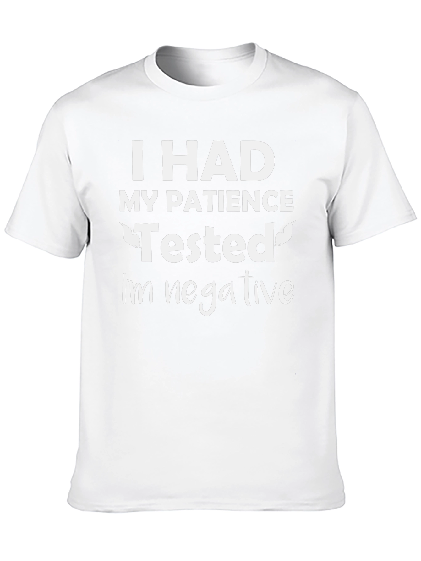 Humorous Patience Tested Negative Graphic Tee