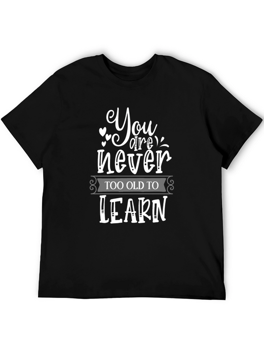 Inspirational Never Too Old to Learn Black T-Shirt