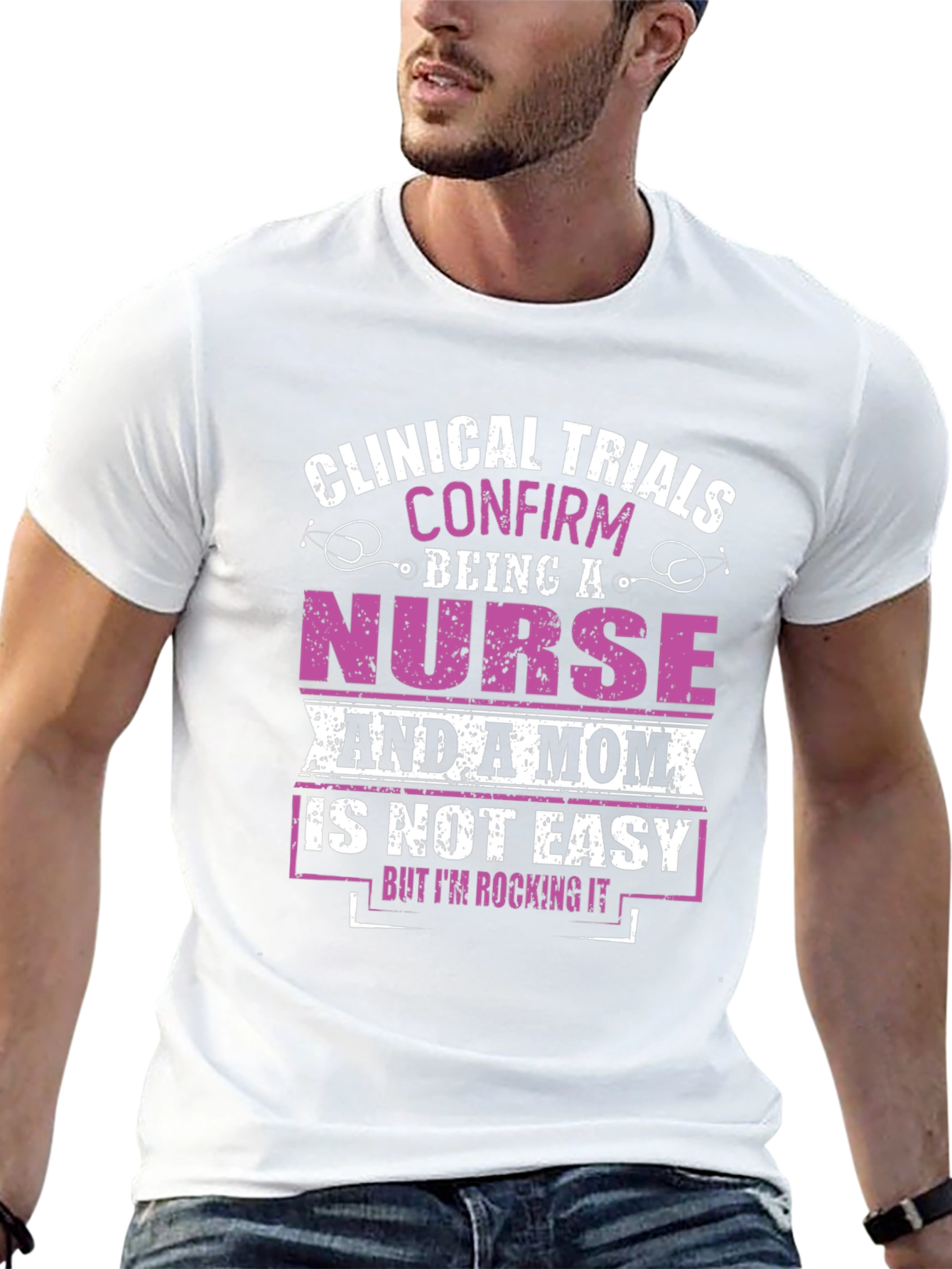 Nurse & Mom T-Shirt: Clinical Trials Confirmed!