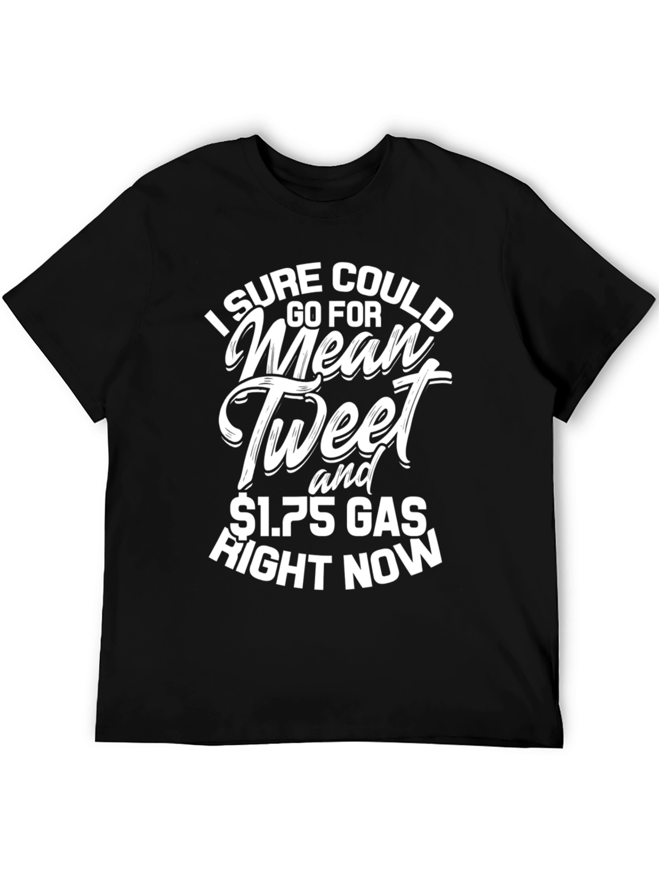 Mean Tweet & $1.75 Gas Black T-Shirt