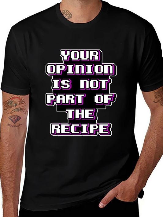 Your Opinion T-Shirt - Funny Recipe Tee