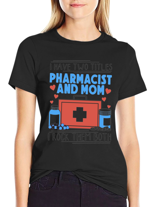 Pharmacist Mom T-Shirt - I Rock Them Both