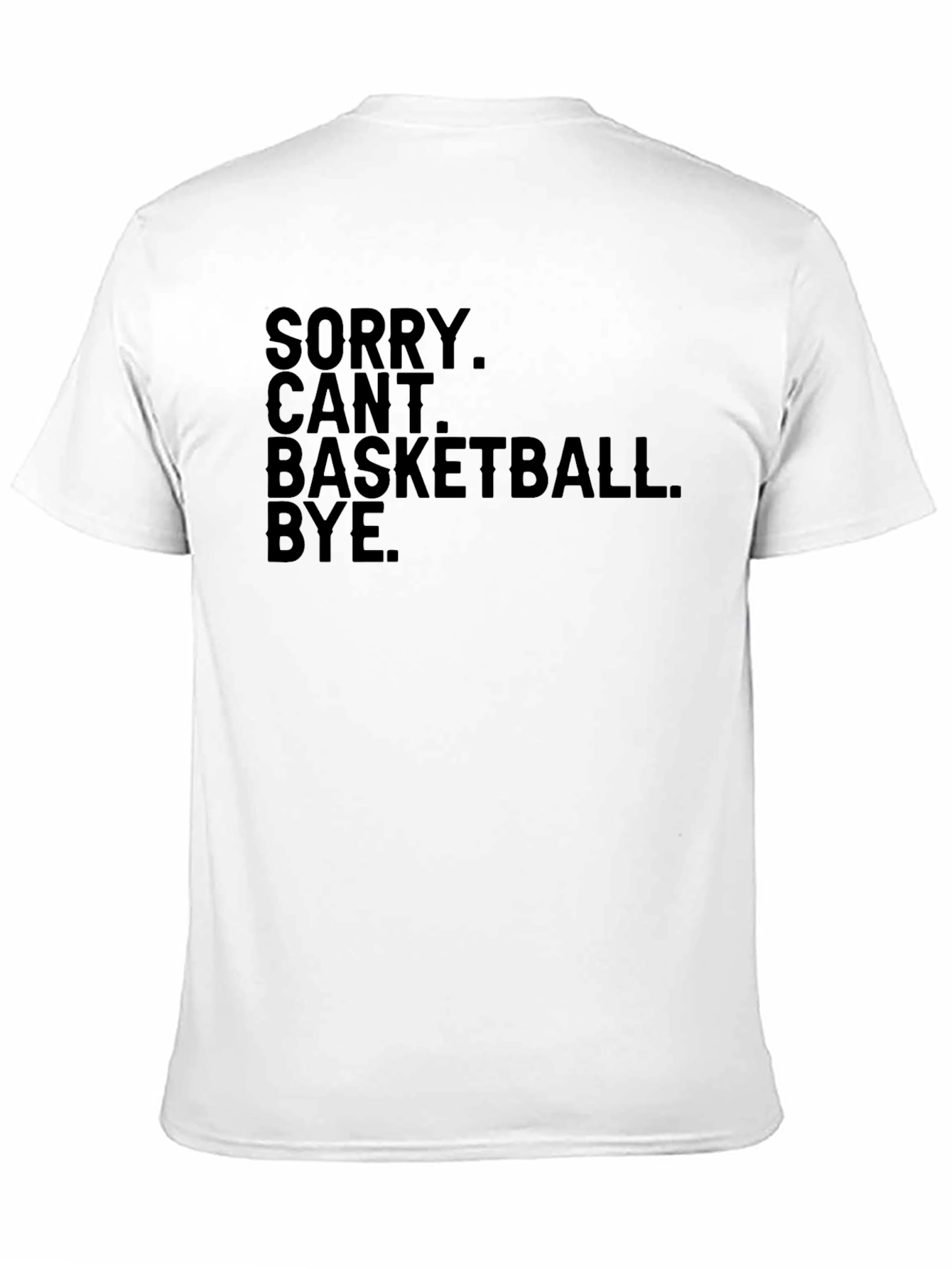 Funny Sorry Cant Basketball Bye Black T-Shirt