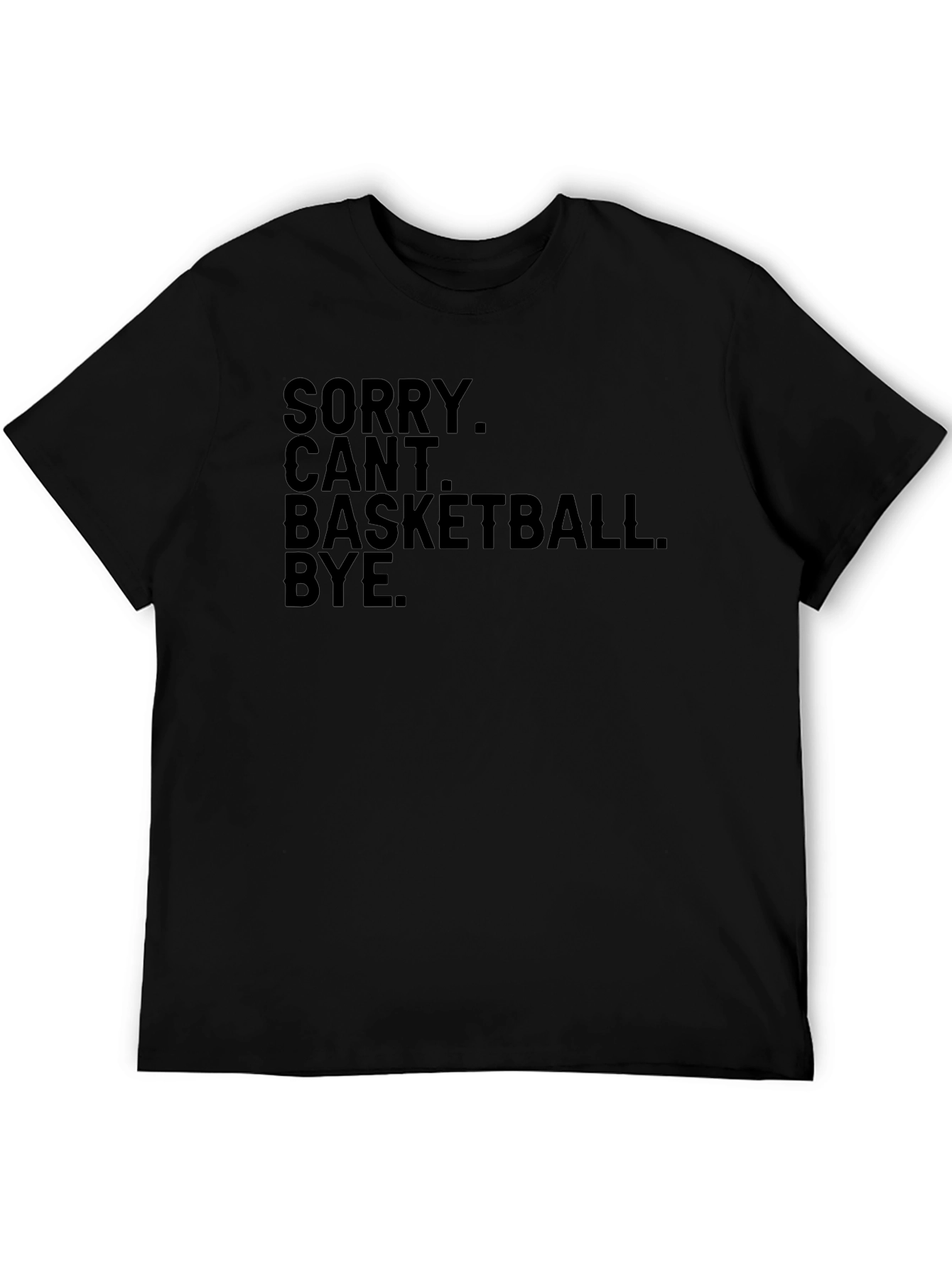 Funny Sorry Cant Basketball Bye Black T-Shirt