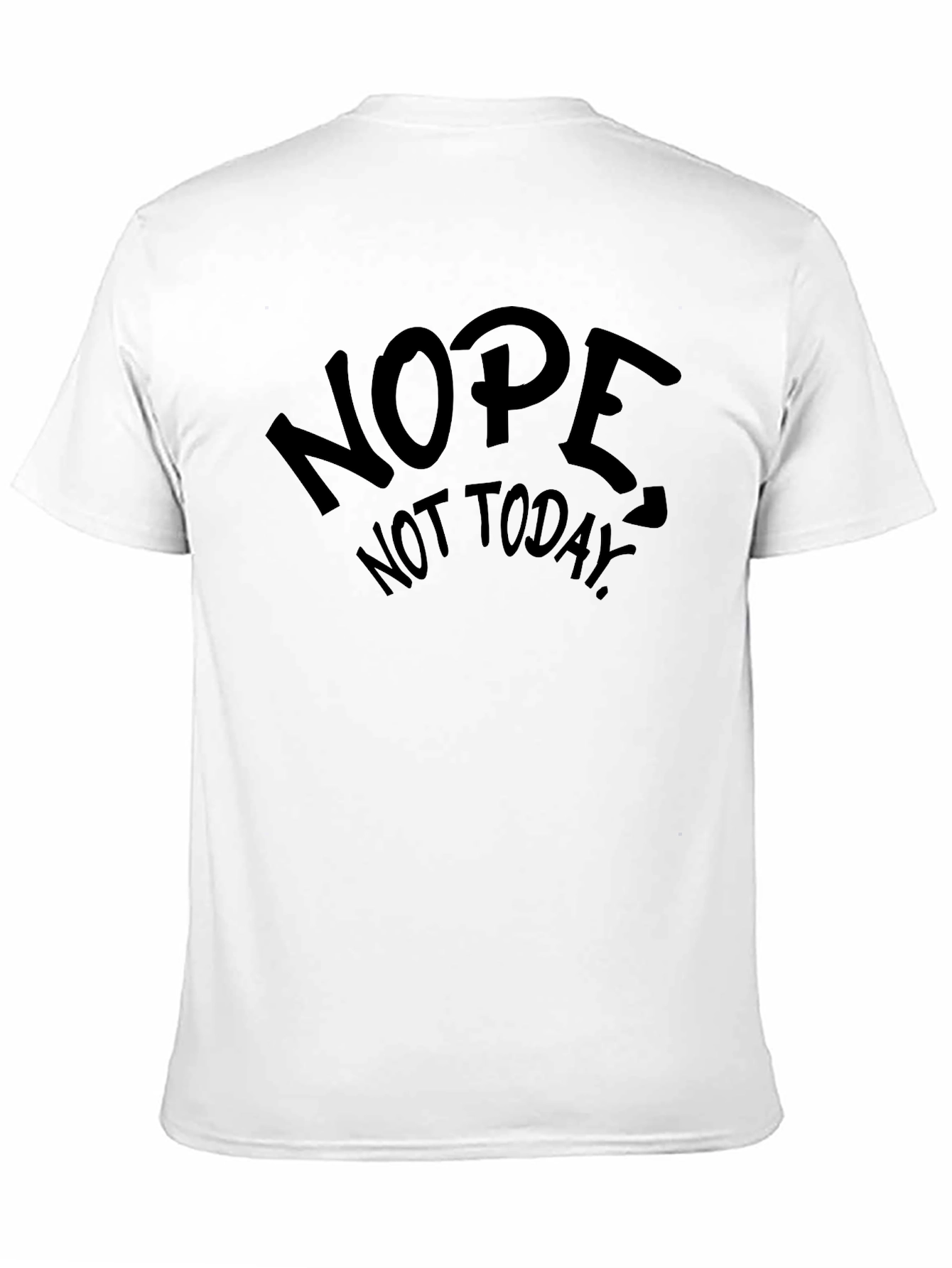 Nope Not Today Graphic Tee - Funny Sarcastic T-Shirt