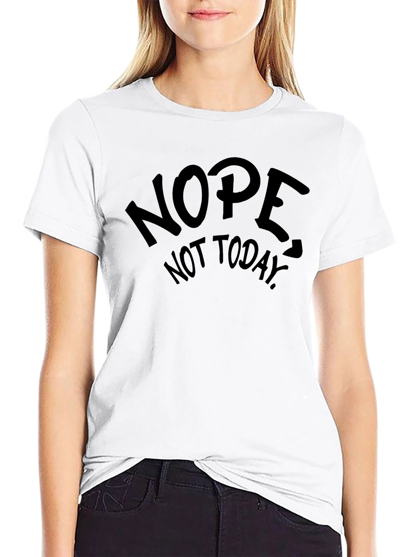 Nope Not Today Graphic Tee - Funny Sarcastic T-Shirt
