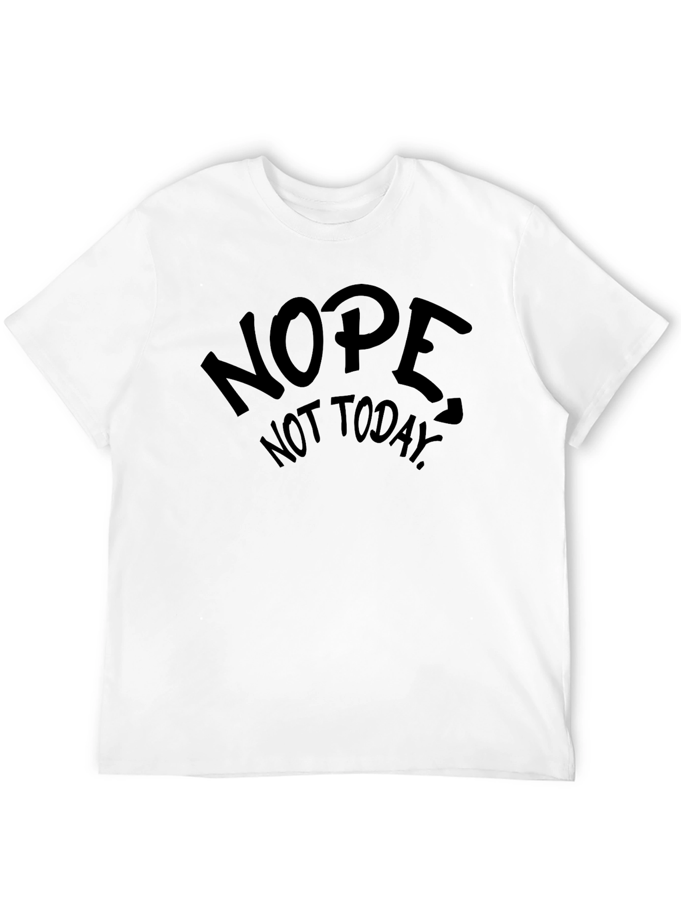 Nope Not Today Graphic Tee - Funny Sarcastic T-Shirt