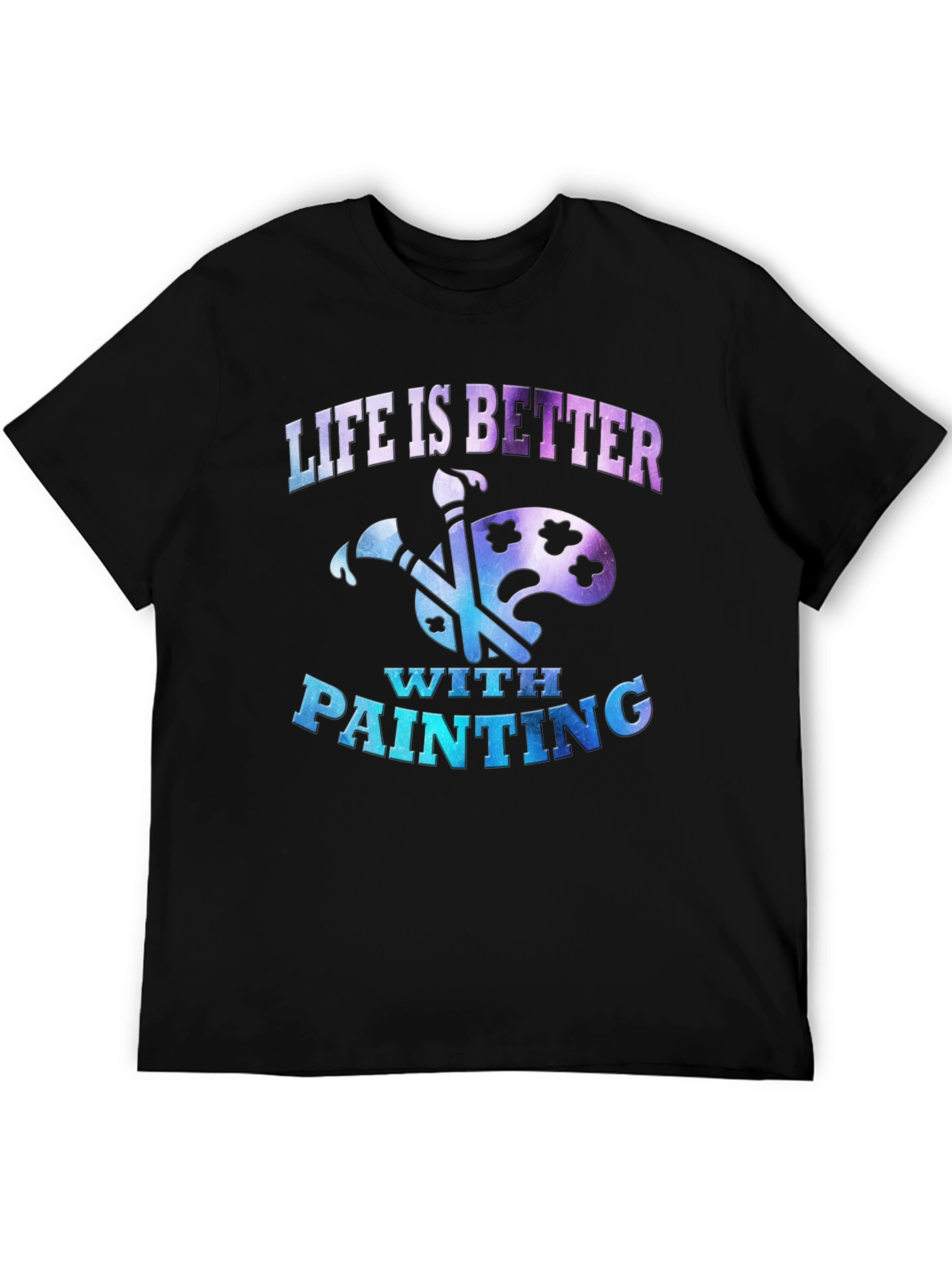 Life is Better with Painting T-Shirt