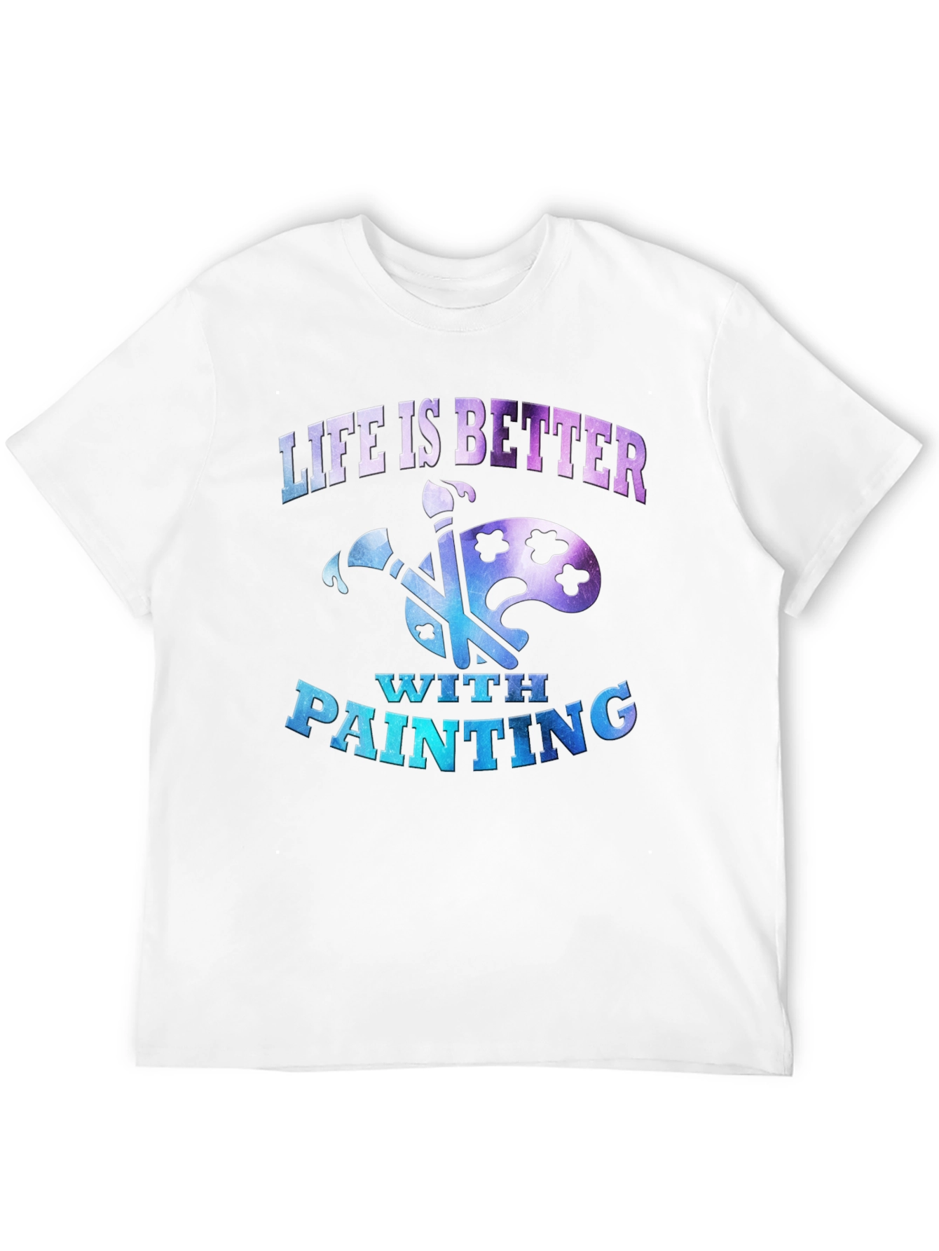 Life is Better with Painting T-Shirt