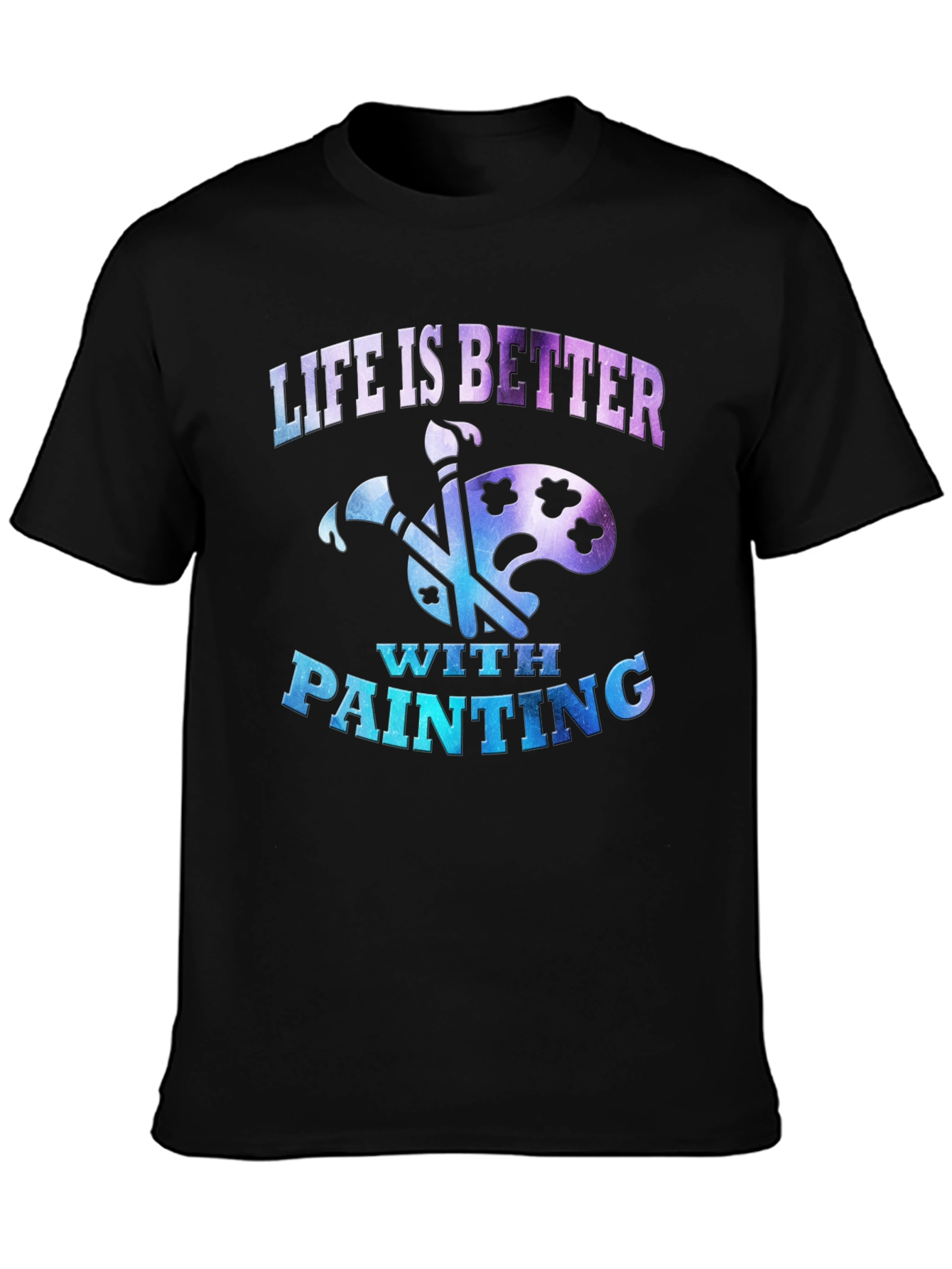 Life is Better with Painting T-Shirt