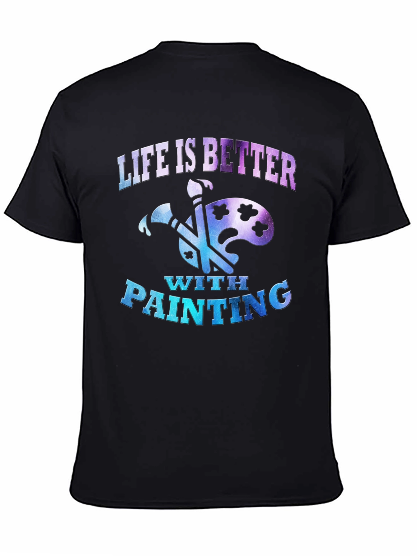 Life is Better with Painting T-Shirt