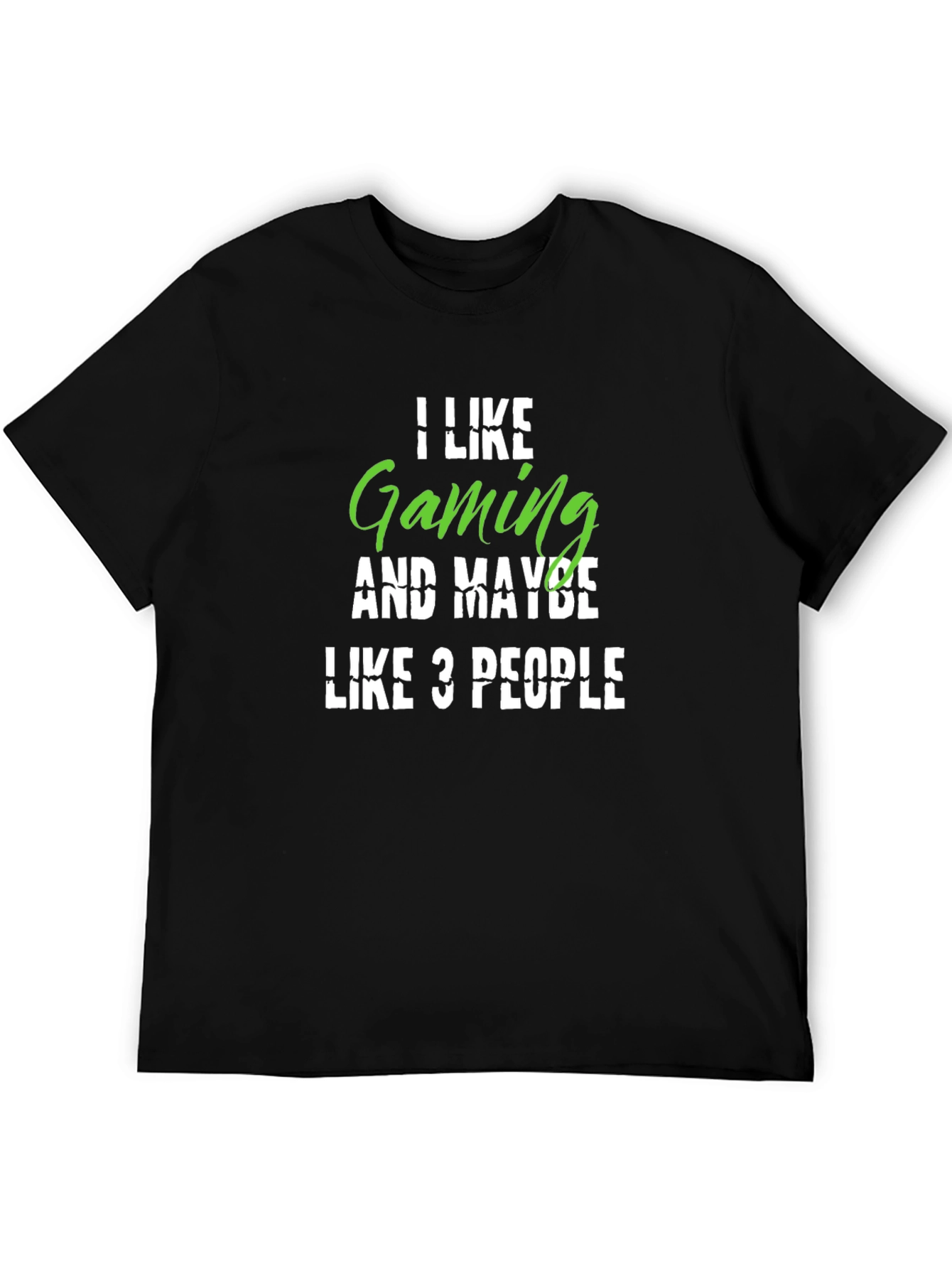 Gamer T-Shirt: I Like Gaming Maybe 3 People
