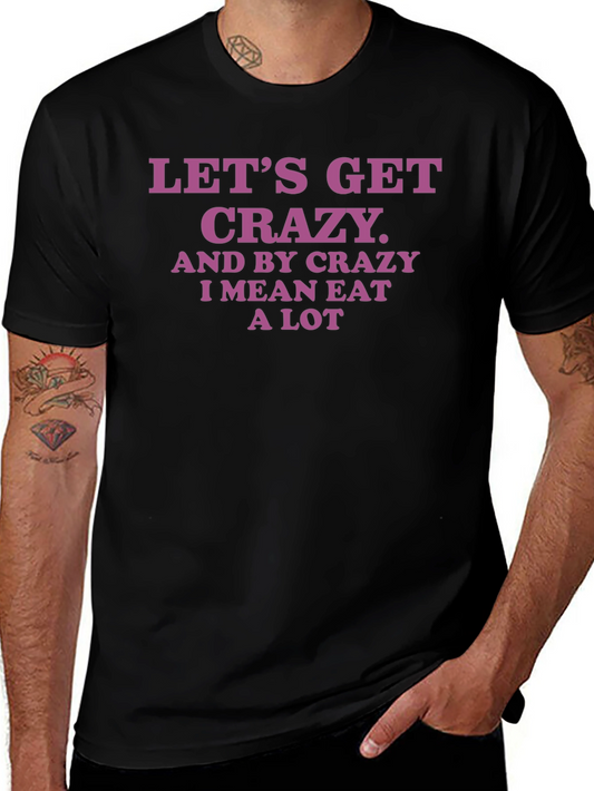 Lets Get Crazy Graphic Tee