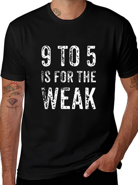 9 to 5 Is For The Weak Black Graphic T-Shirt