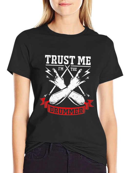 Trust Me Im The Drummer Black Graphic T-Shirt
