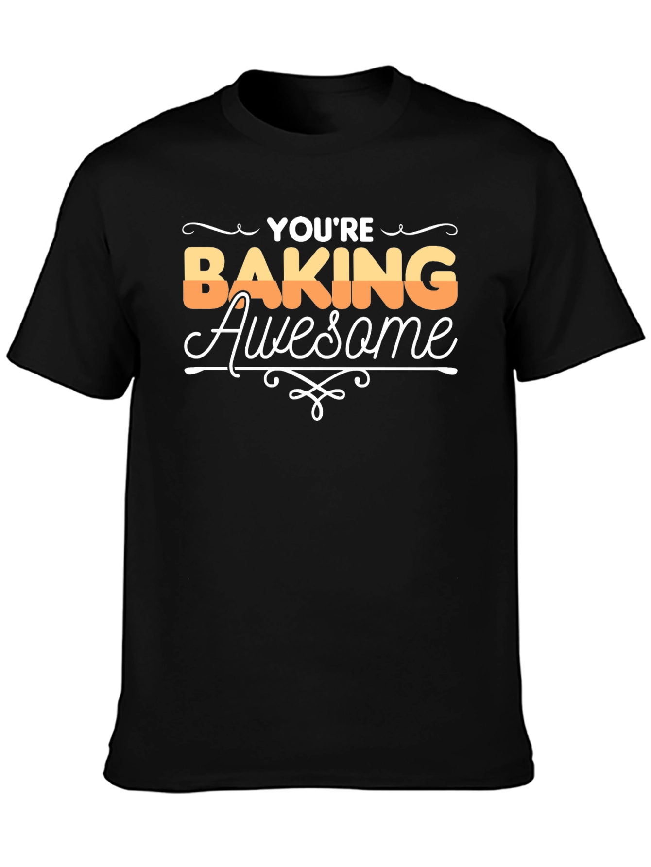 Youre Baking Awesome Graphic T-Shirt
