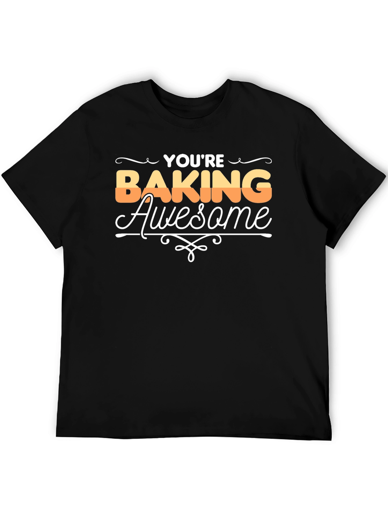 Youre Baking Awesome Graphic T-Shirt