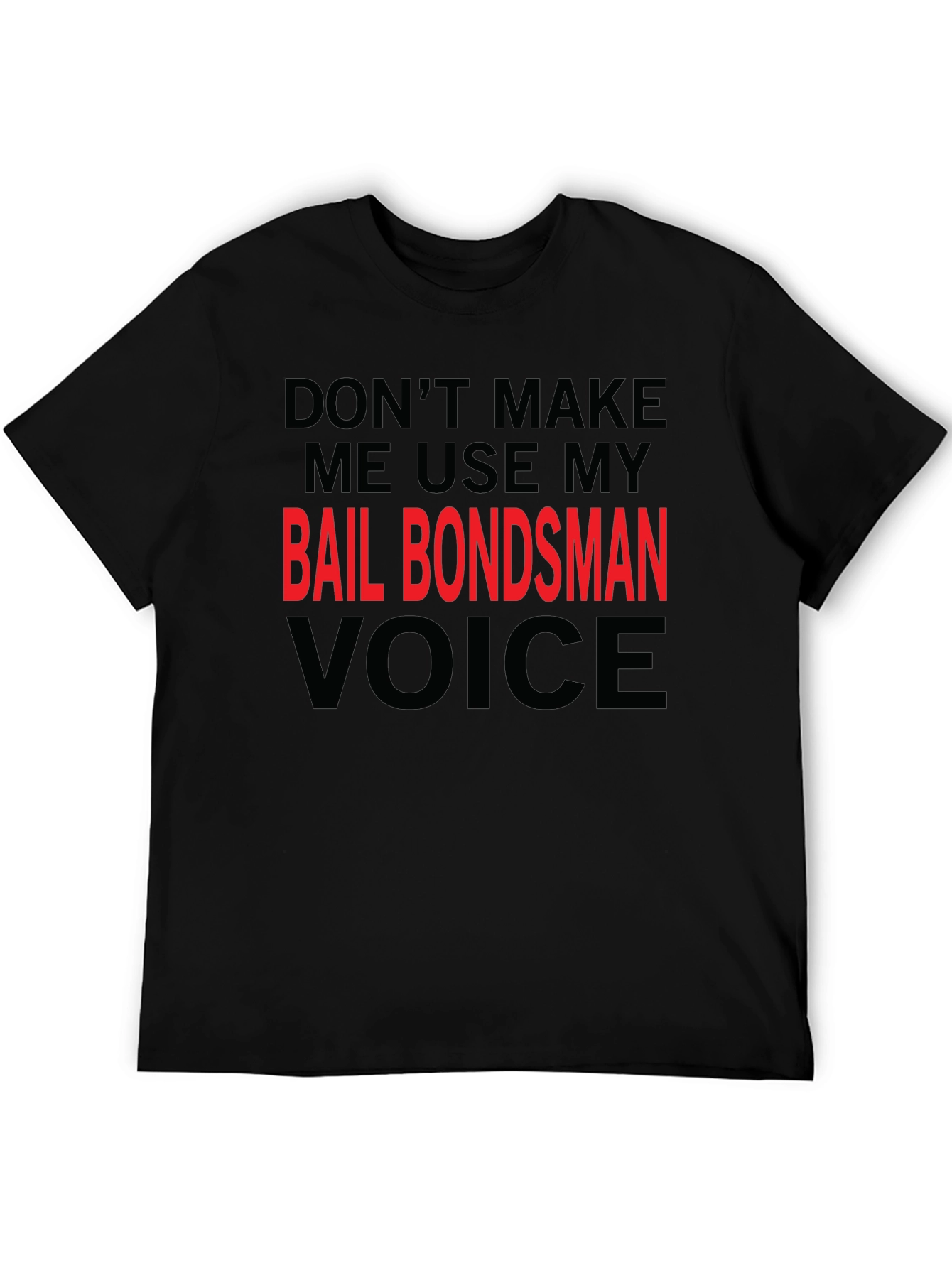 Bail Bondsman Voice T-Shirt - Funny Sarcastic Tee
