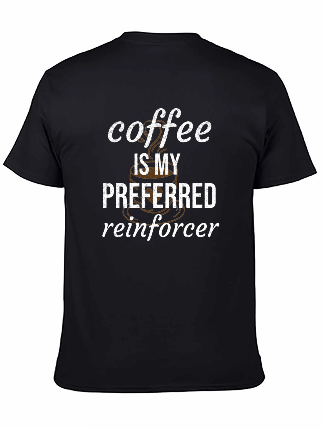 Coffee Is My Preferred Reinforcer Graphic T-Shirt